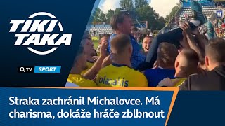 TIKI-TAKA: Straka zachránil Michalovce. Má charisma, dokáže hráče zblbnout