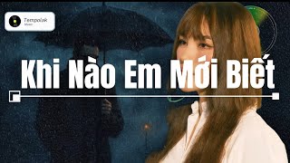 Khi Nào Em Mới Biết | Tempolak Cover | Lala Trân 
