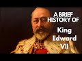 A brief history of king edward vii 19011910