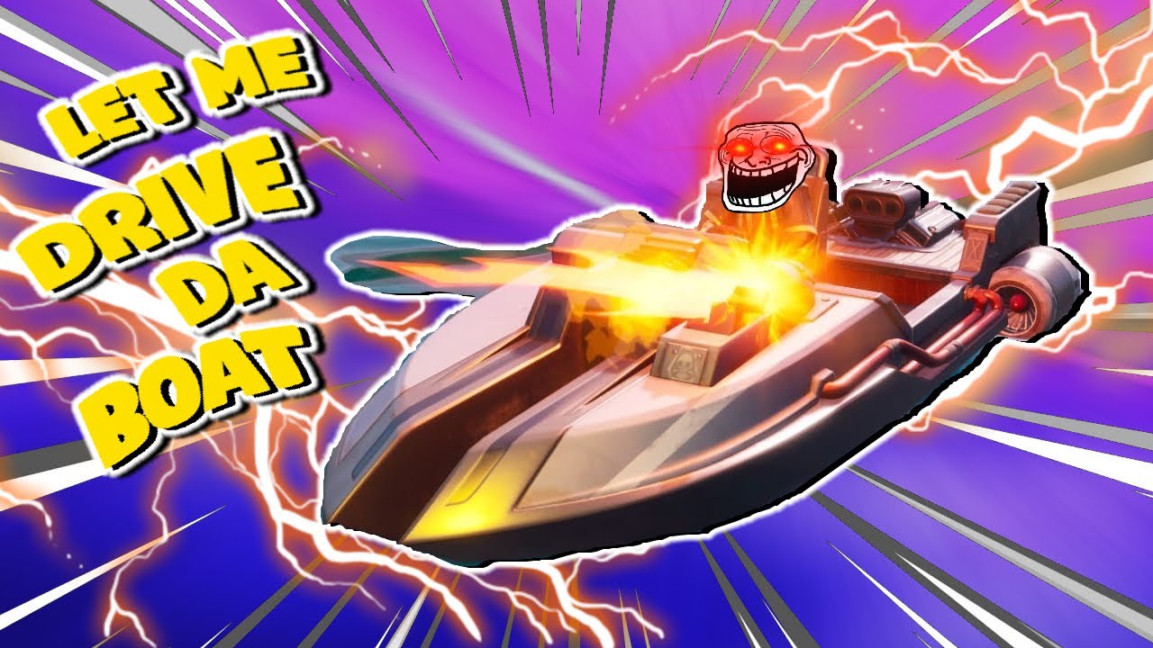 let me drive the boat|Fortnite chapter 2 season 3 dank ...