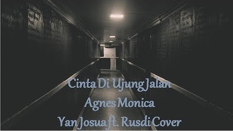 Cinta Di Ujung Jalan - Agnes Monica |  Yan Josua & Rusdi Cover & Lyrics