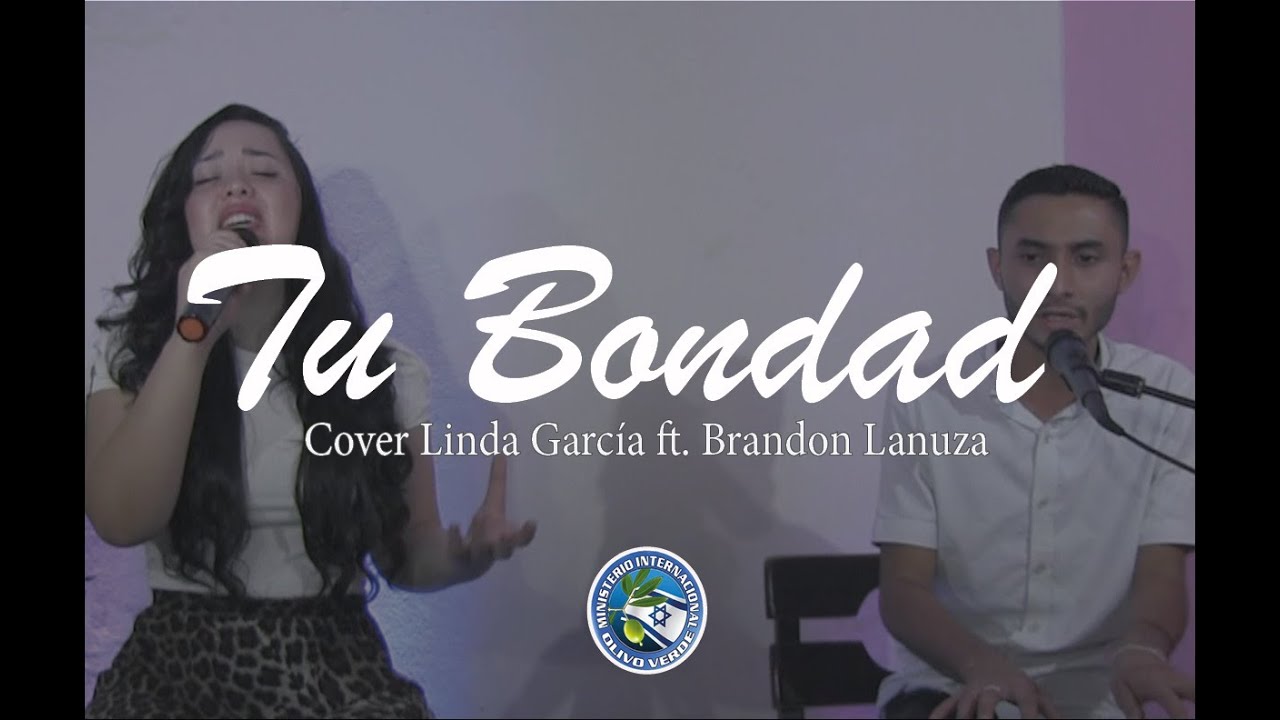 Tu Bondad - New Wine - Cover por Linda García ft. Brandon Lanuza - YouTube