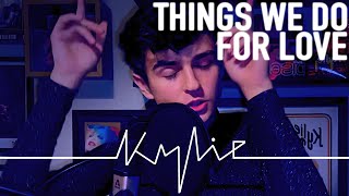 Things We Do For Love - Kylie Minogue Cover