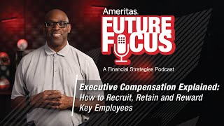 Executive Compensation Explained: How to Recruit, Retain and Reward Key Employees