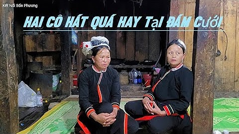 (TẬP 5) Hai Cô Hát Tại Đám Cưới Nặm Síu Bảo Lạc Cao Bằng ✓ Kết Nối Bốn Phương