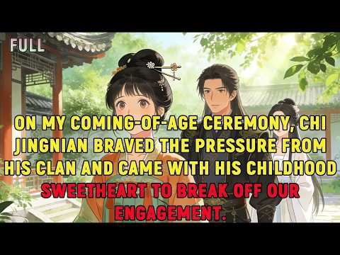 On my coming-of-age ceremony, Chi Jingnian braved the pressure from his clan and came with his...