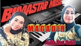 Duet Yang Sungguh Luar Biasa  MAGADIR (Selvi feat Aulia) BIMASTAR'MUSIC