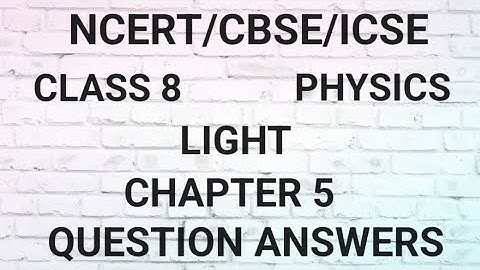 Class 8 Physics Chapter 5 Light | NCERT CBSE ICSE | Full Question Answers | Notes | Important Q&A
