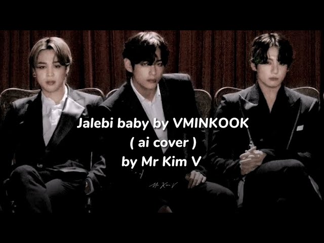 Jalebi Baby by VMINKOOK (ai cover) || FMV by MrKimV class=