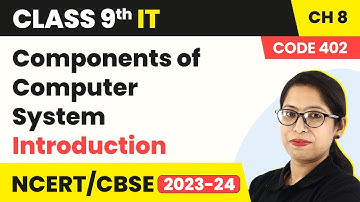Components of Computer System - Introduction | Class 9 Information Technology Chapter 8