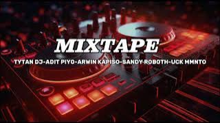 MIXTAPE - TYTAN DJ - ADIT PIYO - ARWIN KAPISO - SANDY ROBOTH - UCK MMNTO BY RASKI LAMALUTA - BONGKAR
