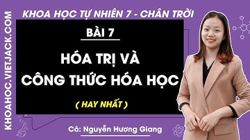 Khoa học tự nhiên lớp 7 Bài 7: Hóa trị và công thức hóa học | Chân trời sáng tạo (HAY NHẤT)