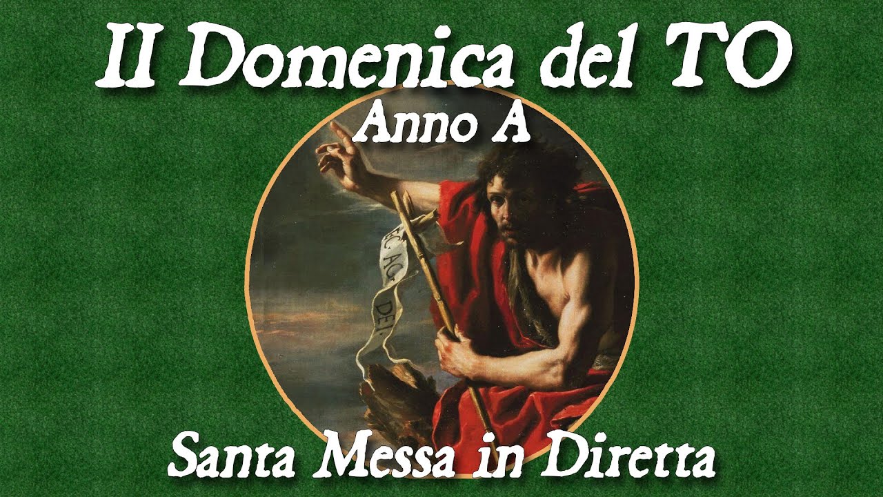 18 Gennaio 2026 -- II Domenica del Tempo Ordinario, Anno A -- Santa Messa in diretta