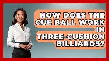 How Does The Cue Ball Work In Three-Cushion Billiards? - Billiards Hustlers
