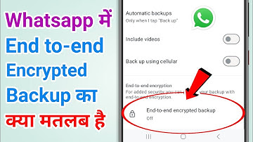 Whatsapp mein End to-end encrypted backup kya hota hai, Kaise Use Karen 