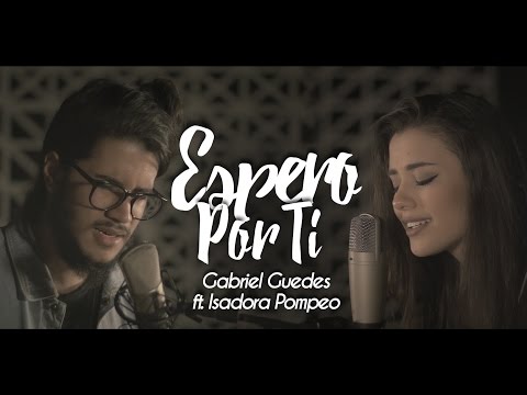 Espero por Ti // Gabriel Guedes ft. Isadora Pompeo