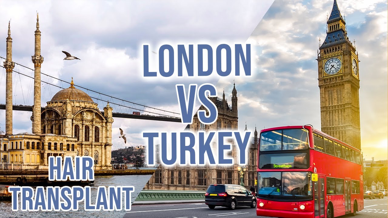 Hair Transplant London vs. Hair Transplant Turkey