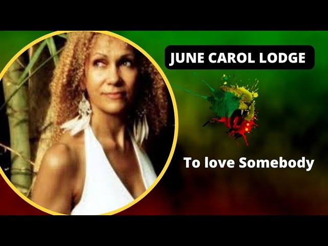 June Carol Lodge  - To Love Somebody (versão reggae) Traduzida