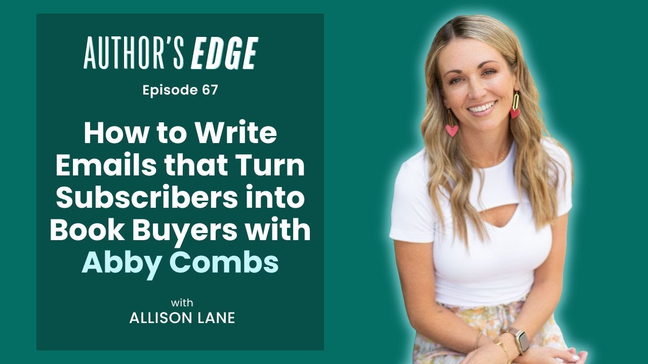 How to Write Emails that Turn Subscribers into Book Buyers with Abby Combs | Ep. 67