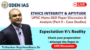 UPSC Mains 2021- Ethics Paper Discussion & Analysis |Attempt GS 4 (Case Studies) with Tirthankar Sir