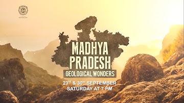 Madhya Pradesh - Geological Wonders | 23rd & 30th September | Sat 7:00 PM | EPIC