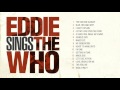 Eddie Vedder sings The Who