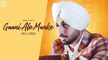 Gaani Aale Manke (Official Video) Anmol Preet | New Punjabi Songs 2019