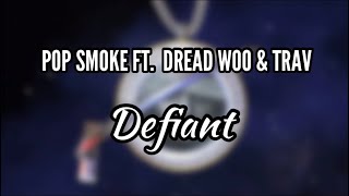 Pop Smoke ft. Dread Woo & Trav - Defiant (Lyrics)