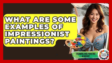 What Are Some Examples Of Impressionist Paintings? - Drawing and Painting Academy