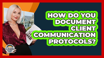 How Do You Document Client Communication Protocols?