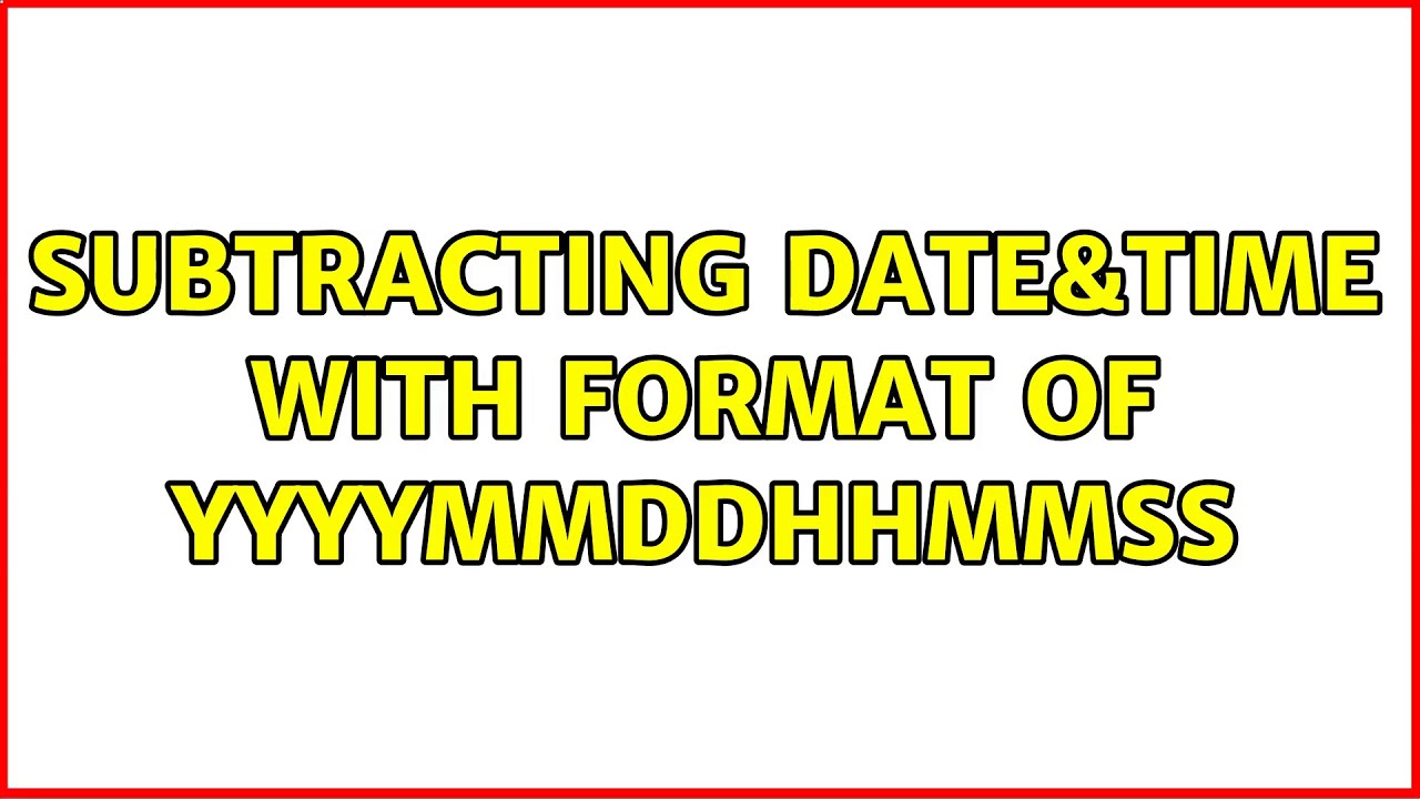 Subtracting DateTime With Format Of Yyyymmddhhmmss (3 Solutions!!)