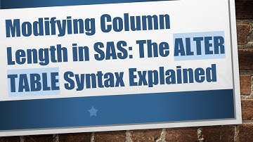 Modifying Column Length in SAS: The ALTER TABLE Syntax Explained