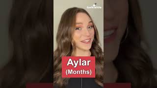  Months In Turkish 