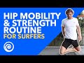 Hip MOBILITY & STRENGTH Routine for Surfers