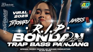 DJ TRAP R.I.P BONDAN BASS PANJANG  2025‼️TERBARU FULL BASS 🔥AD GARAGE PRODUCTION