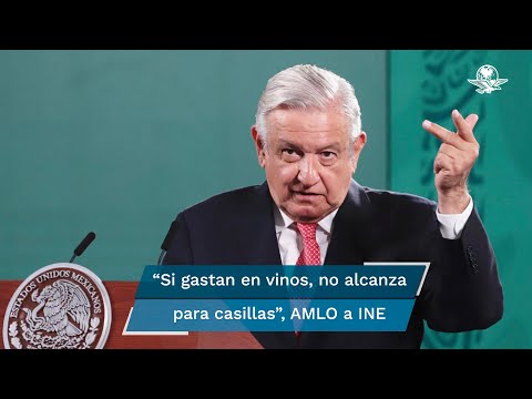 AMLO: INE gasta