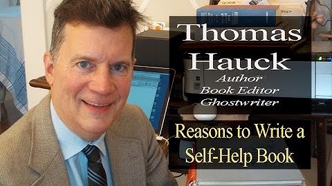 Why You Should Write a Self-Help Book - Thomas Hauck, Book Editor and Ghostwriter