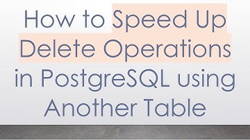 How to Speed Up Delete Operations in PostgreSQL using Another Table