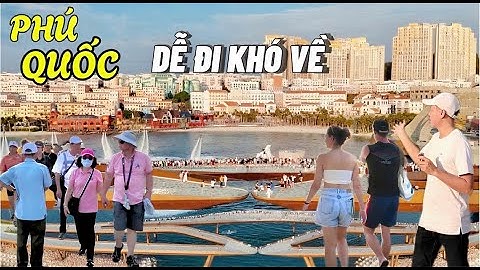 Du Lịch Phú Quốc Mới Nhất 2025 | Đi Dễ, Khó Về! Vì Sao?