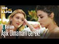 Aşık olmamam gerek! - Sen Çal Kapımı 7. Bölüm