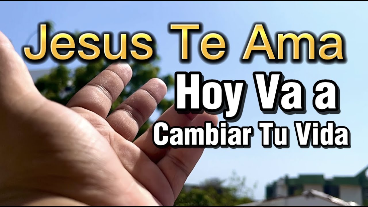 Jesus Te Ama Hoy va a cambiar tu vida - YouTube