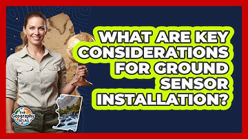 What Are Key Considerations For Ground Sensor Installation?
