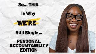So This...Is Why We're Still Single (Personal Accountability Edition)