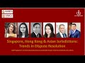 Online Round Table «Singapore, Hong Kong & Asian Jurisdictions: Trends in Dispute Resolution»