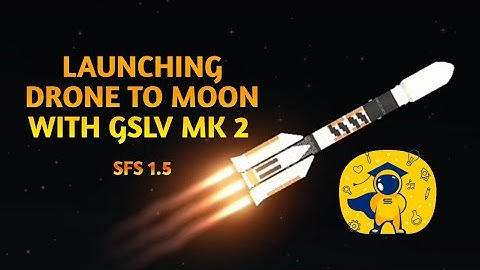 Launching drone to moon with gslv mk 2 in spaceflight simulator 1.5