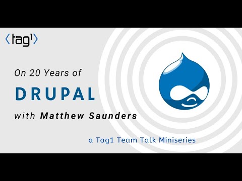 On 20 Years of Drupal: an interview with Matthew Saunders - a Tag1 TeamTalk miniseries