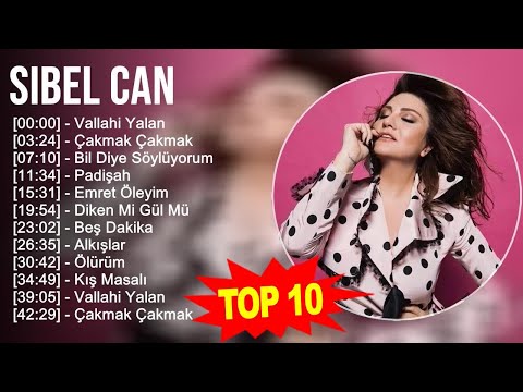 Sibel Can 2023 - Türkçe Müzik 2023 - Vallahi Yalan, Çakmak Çakmak, Bil Diye Söylüyorum, Padişah