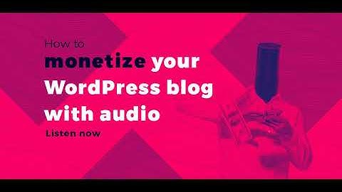 How to monetize your WordPress blog with audio
