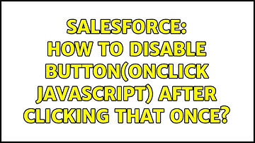 Salesforce: How to disable button(onclick javascript) after clicking that once?