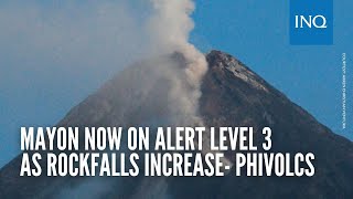 Mayon now on Alert Level 3 as rockfalls increase- Phivolcs